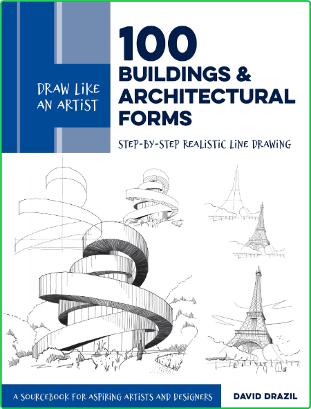 Draw Like an Artist - 100 Buildings and Architectural Forms - Step-by-Step Realist...