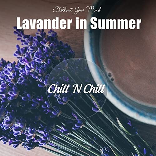 Lavender in Summer: Chillout Your Mind (2021) FLAC