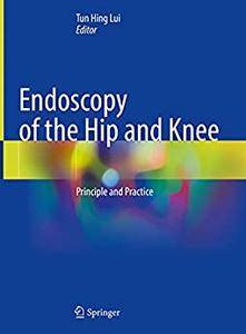 Endoscopy of the Hip and Knee Principle and Practice