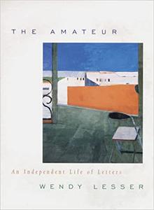 The Amateur An Independent Life of Letters
