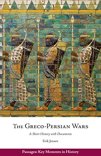 The Greco-Persian Wars A Short History with Documents
