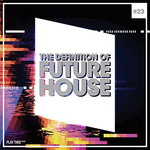 The Definition Of Future House Vol. 23 (2021)