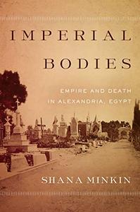 Imperial Bodies Empire and Death in Alexandria, Egypt