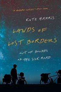 Lands of Lost Borders Out of Bounds on the Silk Road