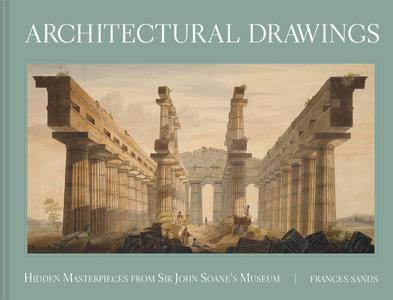 Architectural Drawings Hidden Masterpieces from Sir John Soane's Museum