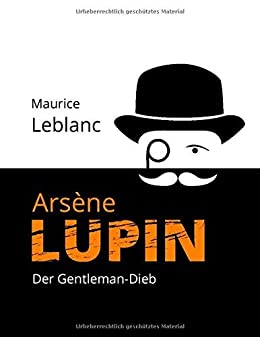 Cover: Maurice Leblanc - Arsene Lupin - Der Gentleman-Dieb