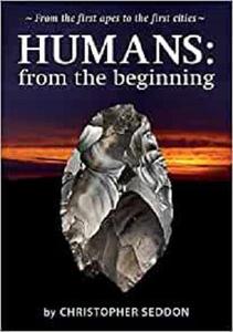 Humans from the beginning From the first apes to the first cities