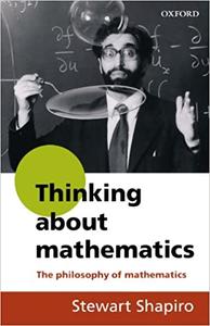 Thinking about Mathematics The Philosophy of Mathematics