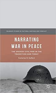 Narrating War in Peace The Spanish Civil War in the Transition and Today