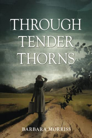 Cover: Barbara Morriss - Through Tender Thorns