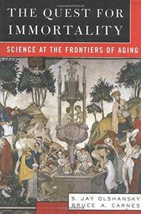 The Quest for Immortality Science at the Frontiers of Aging