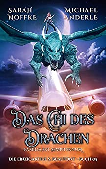 Cover: Anderle, Michael & Noffke, Sarah - Das Chi des Drachen (Die einzigartige S  Beaufont 5)
