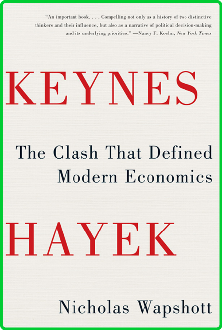 Keynes Hayek  The Clash that Defined Modern Economics by Nicholas Wapshott