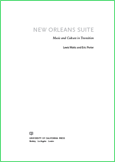 Lewis Watts Eric Porter New Orleans Suite Music and Culture in Transition Universi...