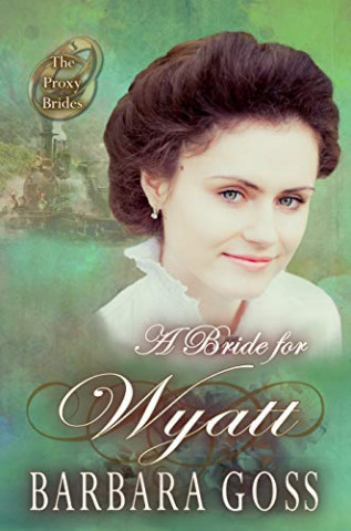 Cover: Barbara Goss - A Bride for Wyatt