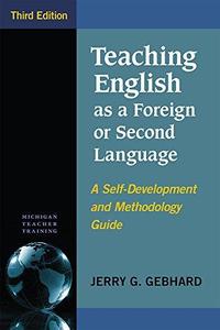 Teaching English as a Foreign or Second Language A Self-Development and Methodology Guide Third Edition