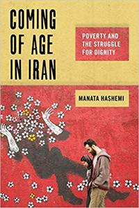 Coming of Age in Iran Poverty and the Struggle for Dignity