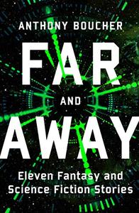 Far and Away Eleven Fantasy and Science Fiction Stories