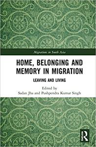 Home, Belonging and Memory in Migration Leaving and Living