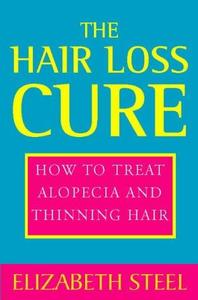 The Hair Loss Cure, Revised Edition How to Treat Alopecia and Thinning Hair