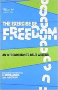 The Exercise of Freedom An Introduction to Dalit Writing