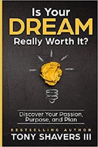Is Your DREAM Really Worth It Discover Your Passion, Purpose, and Plan
