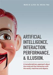 Artificial Intelligence, Interaction, Performance & Illusion