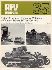 British Armoured Recovery Vehicles + Wheels, Tracks & Transporters (AFV Weapons Profile No. 35)