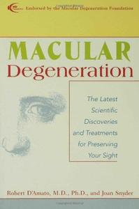 Macular Degeneration The Latest Scientific Discoveries and Treatments for Preserving Your Sight