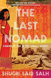 The Last Nomad Coming of Age in the Somali Desert