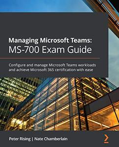 Managing Microsoft Teams MS-700 Exam Guide Configure and manage Microsoft Teams workloads 