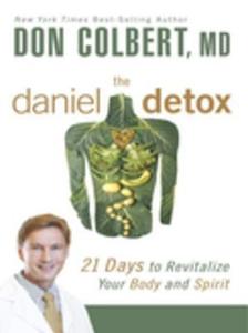 The Daniel Detox 21 Days to Revitalize Your Body and Spirit