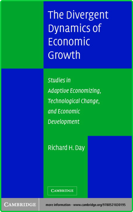 Richard H Day The Divergent Dynamics of Economic Growth Studies in Adaptive Econom...