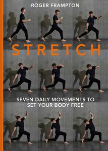 Stretch 7 daily movements to set your body free