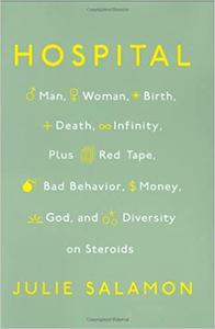 Hospital Man, Woman, Birth, Death, Infinity, Plus Red Tape, Bad Behavior, Money, God, and Diversity on Steroids