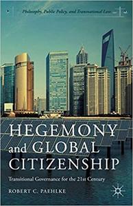 Hegemony and Global Citizenship Transitional Governance for the 21st Century