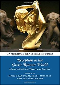 Reception in the Greco-Roman World Literary Studies in Theory and Practice