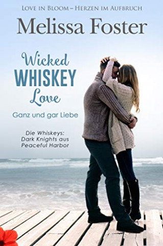 Cover: Melissa Foster - Wicked Whiskey Love – Ganz und gar Liebe (Die Whiskeys: Dark Knights aus Peaceful Harbor 4)