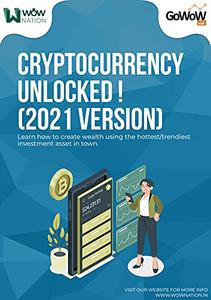 Cryptocurrency Unlocked! (2021 Version)