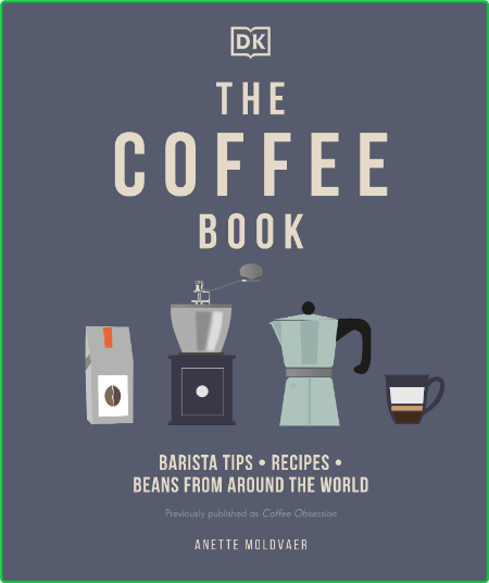 The Coffee Book - Barista tips , recipes , beans from around the world