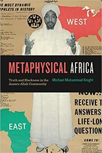 Metaphysical Africa Truth and Blackness in the Ansaru Allah Community