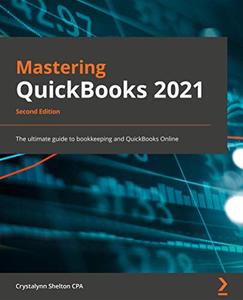 Mastering QuickBooks 2021 - Second Edition 