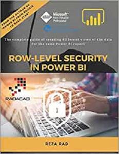 Row-Level Security in Power BI The complete guide of creating different views of the data for the same Power BI report