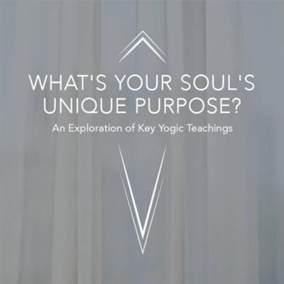 Yoga  International - What's Your Soul's Unique Purpose?