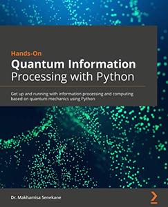 Hands-On Quantum Information Processing with Python 