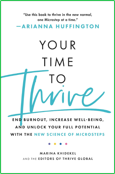 Your Time to Thrive - End Burnout, Increase Well-being, and Unlock Your Full Poten...