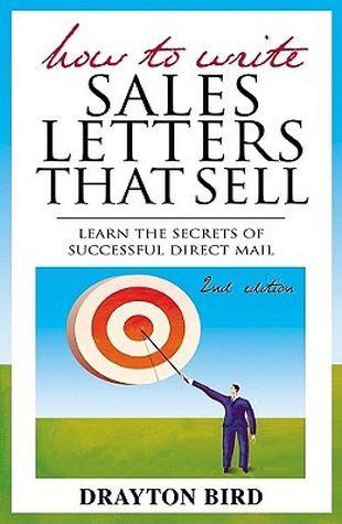 Drayton Bird - How to Write Sales Letters that Sell 2e (2002) [1 PDF]