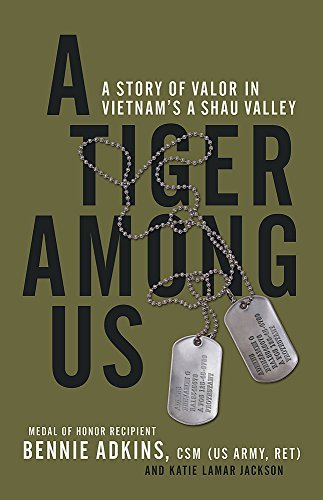 A Tiger among Us: A Story of Valor in Vietnam's A Shau Valley