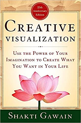 Creative Visualization: Use the Power of Your Imagination to Create What You Want in Your Life Ed 25