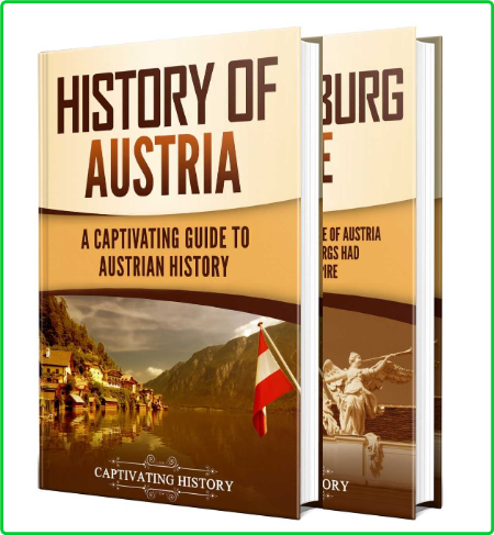 Austrian History - A Captivating Guide to the History of Austria and the Habsburg ... 6749033b6d57663b0d39811f964afb0a